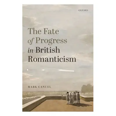 "The Fate of Progress in British Romanticism" - "" ("Canuel Mark")(Pevná vazba)