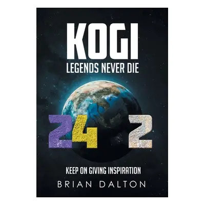 "Kogi: Legends Never Die" - "" ("Dalton Brian")(Pevná vazba)