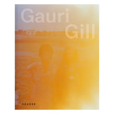 "Gauri Gill: Acts of Resistance and Repair" - "" ("Gill Gauri")(Paperback)