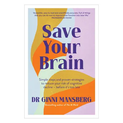 "Save Your Brain: Simple Steps and Proven Strategies to Reduce Your Risk of Cognitive Decline - 