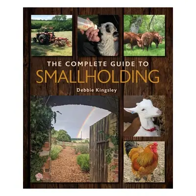 "The Complete Guide to Smallholding" - "" ("Kingsley Debbie")(Paperback)