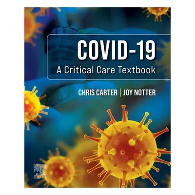 "Covid-19: A Critical Care Textbook" - "" ("Carter Chris")(Paperback)