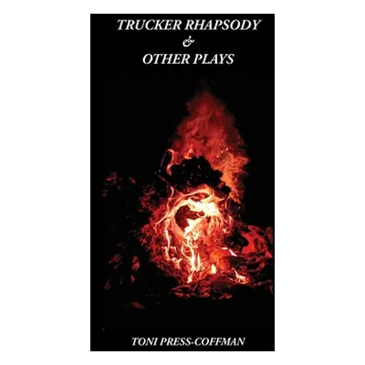 "Trucker Rhapsody & Other Plays" - "" ("Press-Coffman Toni")(Paperback)