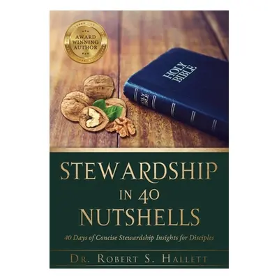 "Discipleship in 40 Nutshells: 40 Days of Concise Stewardship Insights for Disciples" - "" ("Hal