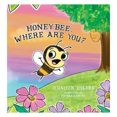 "Honeybee, Where Are You?" - "" ("Ehlers Jennifer")(Pevná vazba)