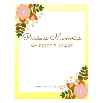 "Precious Memories My First 5 Years Baby Memory Book: Baby Keepsake Book" - "" ("Rose Audrina")(