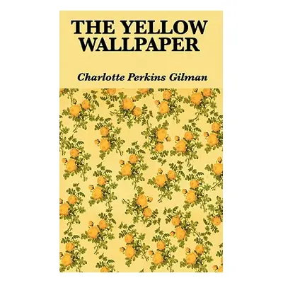 "The Yellow Wallpaper" - "" ("Gilman Charlotte Perkins")(Paperback)