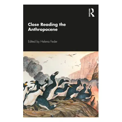 "Close Reading the Anthropocene" - "" ("Feder Helena")(Pevná vazba)