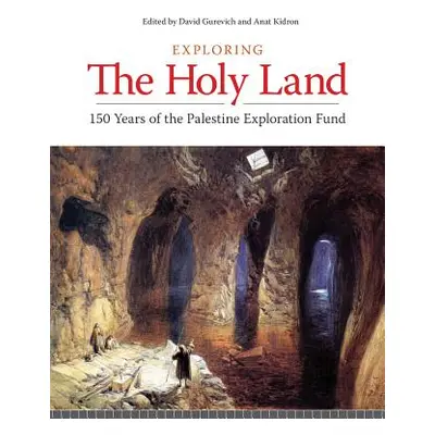 "Exploring the Holy Land: 150 Years of the Palestine Exploration Fund" - "" ("Gurevitch David")(