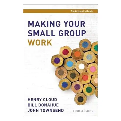 "Making Your Small Group Work Participant's Guide" - "" ("Cloud Henry")(Paperback)