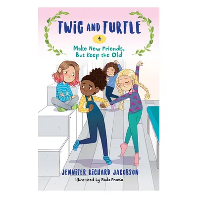 "Twig and Turtle 4: Make New Friends, But Keep the Old" - "" ("Jacobson Jennifer Richard")(Pevná