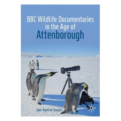 "BBC Wildlife Documentaries in the Age of Attenborough" - "" ("Gouyon Jean-Baptiste")(Paperback)