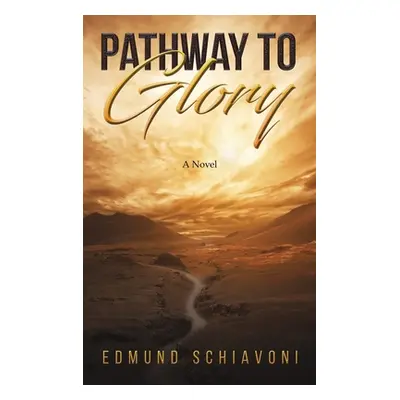 "Pathway to Glory" - "" ("Schiavoni Edmund")(Pevná vazba)