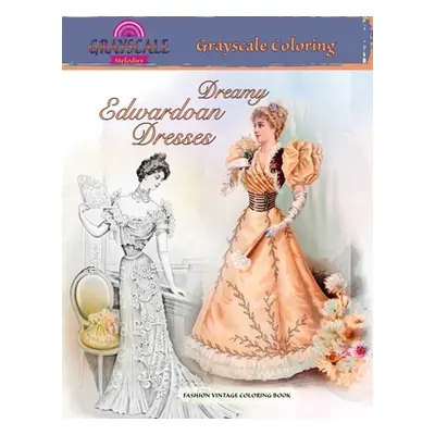 "DREAMY EDWARDIAN DRESSES grayscale coloring. FASHION VINTAGE COLORING BOOK: A Grayscale adult c