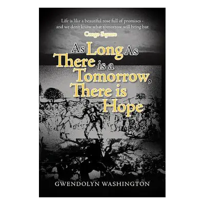 "As Long as There is a Tomorrow, There is Hope" - "" ("Washington Gwendolyn")(Paperback)