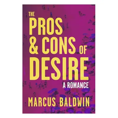 "The Pros & Cons of Desire" - "" ("Baldwin Marcus")(Paperback)