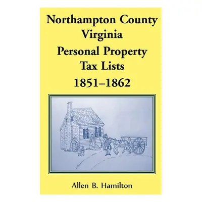 "Northampton County, Virginia: Personal Property Tax Lists, 1851-1862" - "" ("Hamilton Allen B."