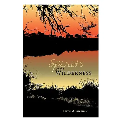 "Spirits of the Wilderness" - "" ("Sheehan Keith M.")(Paperback)