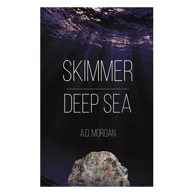 "Skimmer - Deep Sea" - "" ("Morgan A. D.")(Pevná vazba)