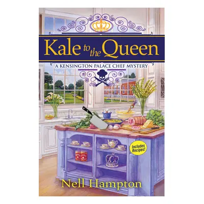 "Kale To The Queen" - "A Kensington Palace Chef Mystery" ("Hampton Nell")(Pevná vazba)