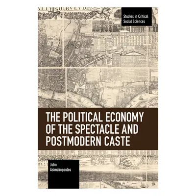 "The Political Economy of the Spectacle and Postmodern Caste" - "" ("Asimakopoulos John")(Paperb