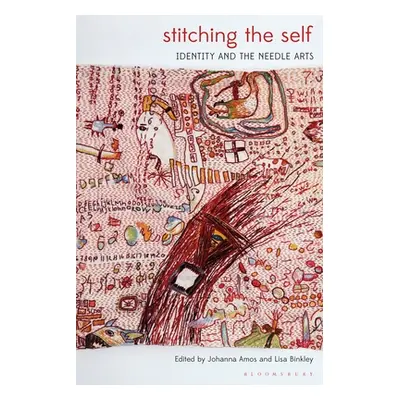 "Stitching the Self: Identity and the Needle Arts" - "" ("Amos Johanna")(Paperback)