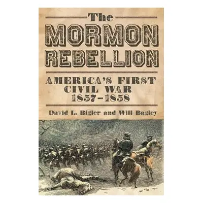 "Mormon Rebellion: America's First Civil War, 1857-1858" - "" ("Bigler David L.")(Paperback)