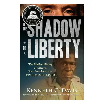 "In the Shadow of Liberty: The Hidden History of Slavery, Four Presidents, and Five Black Lives"