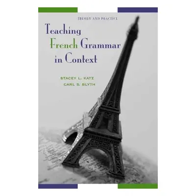 "Teaching French Grammar in Context: Theory and Practice" - "" ("Katz Stacey L.")(Paperback)