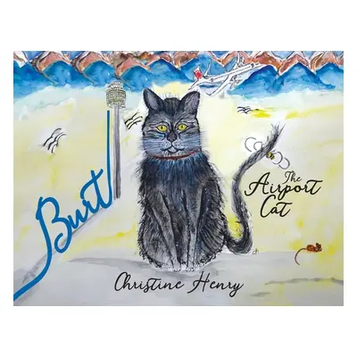 "Burt: The Airport Cat" - "" ("Henry Christine")(Paperback)