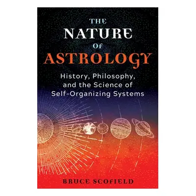 "The Nature of Astrology: History, Philosophy, and the Science of Self-Organizing Systems" - "" 