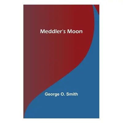 "Meddler's Moon" - "" ("O. Smith George")(Paperback)