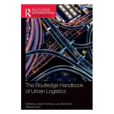 "The Routledge Handbook of Urban Logistics" - "" ("Monios Jason")(Pevná vazba)