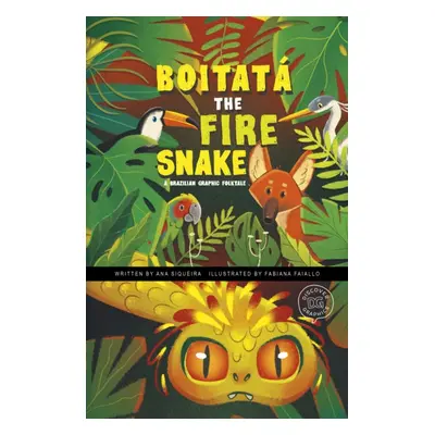 "Boitata the Fire Snake" - "A Brazilian Graphic Folktale" ("Siqueira Ana")(Pevná vazba)