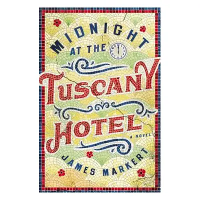 "Midnight at the Tuscany Hotel" - "" ("Markert James")(Paperback)