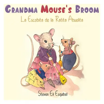 "Grandma Mouse's Broom" - "" ("Esquibel Steven Eli")(Pevná vazba)