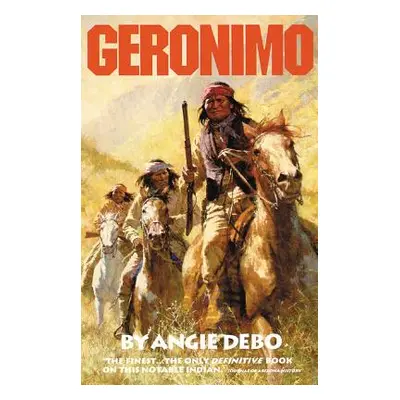 "Geronimo, 142: The Man, His Time, His Place" - "" ("Debo Angie")(Paperback)