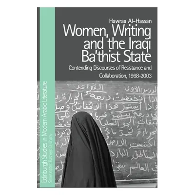 "Women, Writing and the Iraqi Ba'thist State: Contending Discourses of Resistance and Collaborat