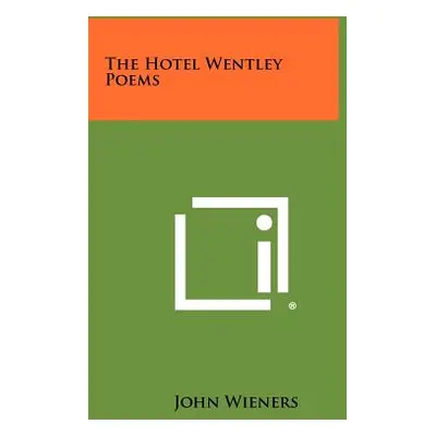 "The Hotel Wentley Poems" - "" ("Wieners John")(Paperback)