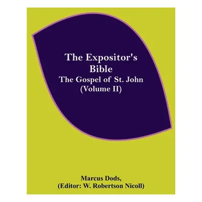 "The Expositor's Bible: The Gospel of St. John (Volume II)" - "" ("Dods Marcus")(Paperback)