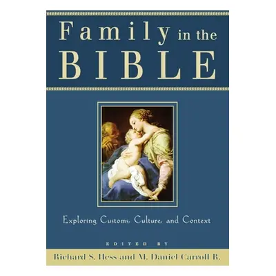 "Family in the Bible: Exploring Customs, Culture, and Context" - "" ("Hess Richard S.")(Paperbac