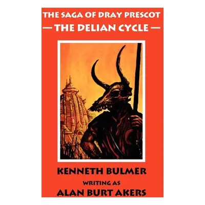 "The Delian Cycle [The Saga of Dray Prescot Omnibus #1]" - "" ("Akers Alan Burt")(Pevná vazba)