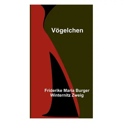 "Vgelchen" - "" ("Maria Burger Winternitz Zweig Frider")(Paperback)