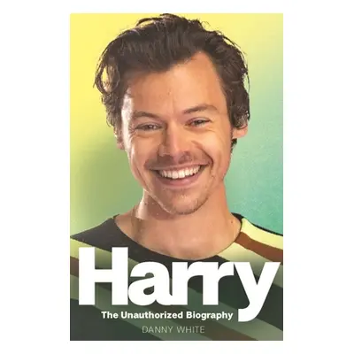 "Harry: The Unauthorized Biography" - "" ("White Danny")(Paperback)