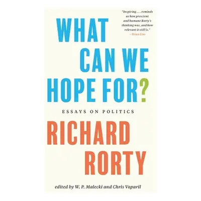 "What Can We Hope For?: Essays on Politics" - "" ("Rorty Richard")(Paperback)