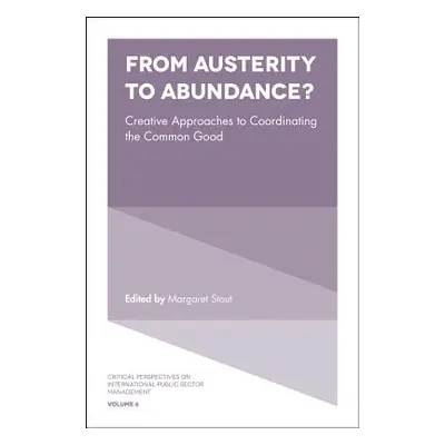 "From Austerity to Abundance?: Creative Approaches to Coordinating the Common Good" - "" ("Stout