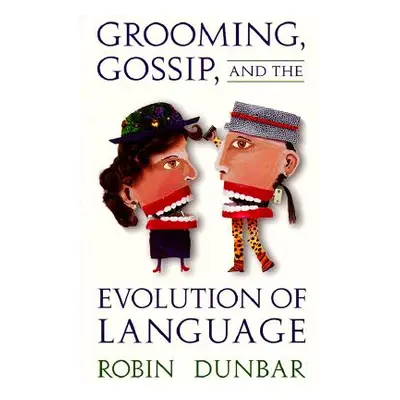 "Grooming, Gossip, and the Evolution of Language" - "" ("Dunbar Robin")(Paperback)