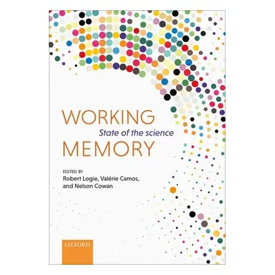 "Working Memory: State of the Science" - "" ("Logie Robert")(Pevná vazba)