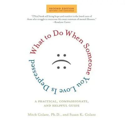 "What to Do When Someone You Love Is Depressed: A Practical, Compassionate, and Helpful Guide" -