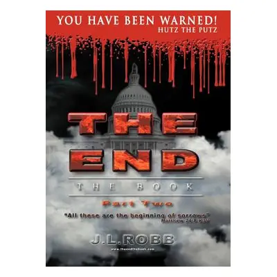 "The End the Book: Part Two You Have Been Warned" - "" ("Robb J. L.")(Pevná vazba)